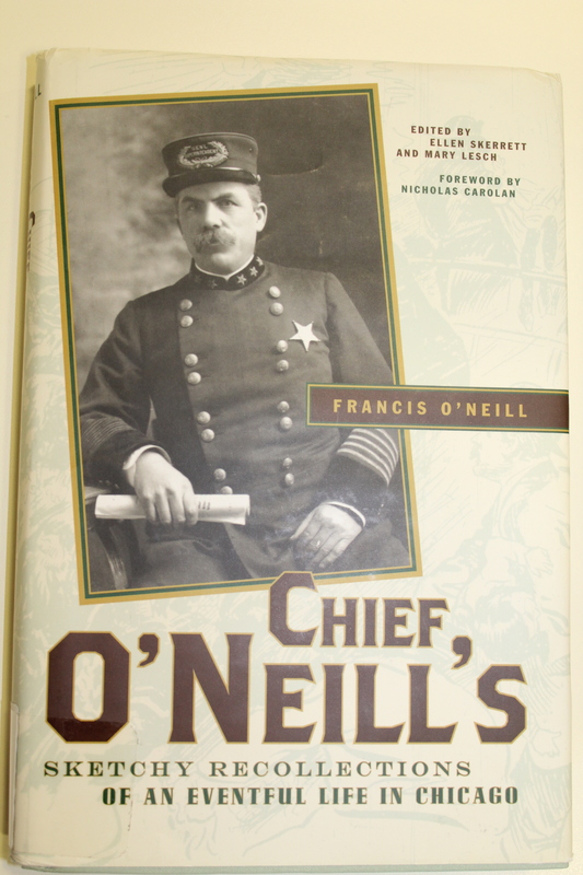 Chief O'Neill's Sketchy Recollections of an Eventful Life in Chicago